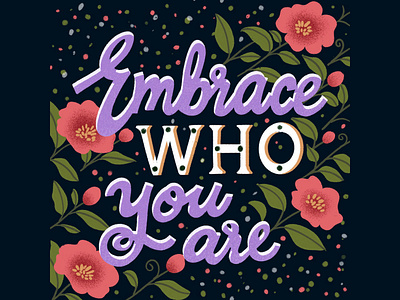 Embrace Who You Are floral lettering mindfulness positivity